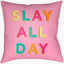 Livabliss Slay All Day SDY-001 16"L x 16"W Pillow